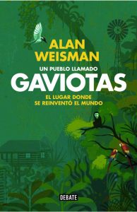 Gaviotas, el lugar donde se reinvent+¦el mundo. Libro de Alan Weisman